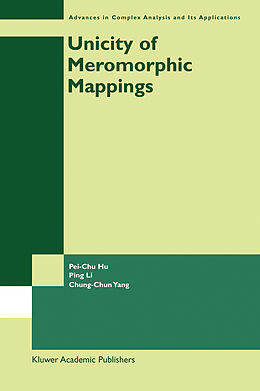 Livre Relié Unicity of Meromorphic Mappings de Pei-Chu Hu, Ping Li, Chung-Chun Yang