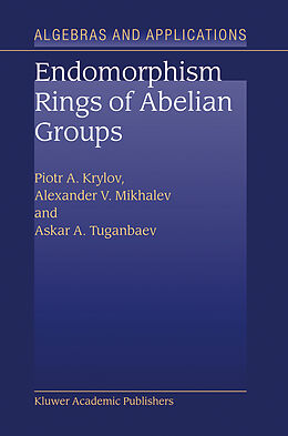 Livre Relié Endomorphism Rings of Abelian Groups de P. A. Krylov, A. A. Tuganbaev, Alexander V. Mikhalev