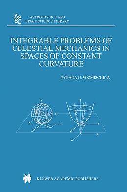 Fester Einband Integrable Problems of Celestial Mechanics in Spaces of Constant Curvature von T. G. Vozmischeva