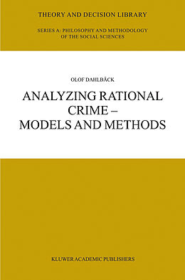 Livre Relié Analyzing Rational Crime   Models and Methods de Olof Dahlbäck