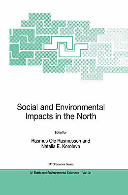 Livre Relié Social and Environmental Impacts in the North: Methods in Evaluation of Socio-Economic and Environmental Consequences of Mining and Energy Production in the Arctic and Sub-Arctic de 