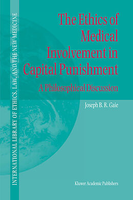 Livre Relié The Ethics of Medical Involvement in Capital Punishment de Joseph B. Gaie