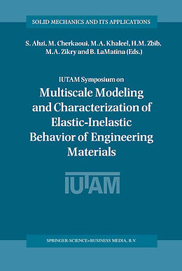 Fester Einband IUTAM Symposium on Multiscale Modeling and Characterization of Elastic-Inelastic Behavior of Engineering Materials von 