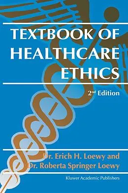 E-Book (pdf) Textbook of Healthcare Ethics von Erich E. H. Loewy, Roberta Springer Loewy