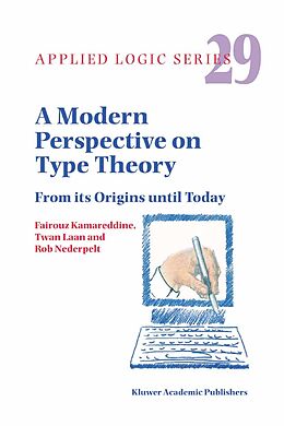 E-Book (pdf) A Modern Perspective on Type Theory von F. D. Kamareddine, T. Laan, Rob Nederpelt