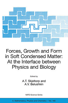 Kartonierter Einband Forces, Growth and Form in Soft Condensed Matter: At the Interface between Physics and Biology von 