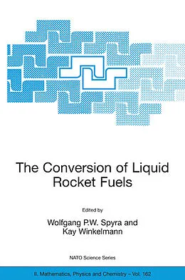 E-Book (pdf) The Conversion of Liquid Rocket Fuels, Risk Assessment, Technology and Treatment Options for the Conversion of Abandoned Liquid Ballistic Missile Propellants (Fuels and Oxidizers) in Azerbaijan von Wolfgang P. W. Spyra, Kay Winkelmann