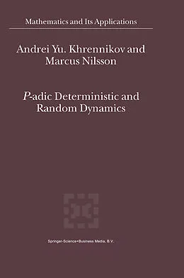 E-Book (pdf) P-adic Deterministic and Random Dynamics von Andrei Y. Khrennikov, Marcus Nilsson