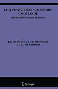 E-Book (pdf) Low-Power Deep Sub-Micron CMOS Logic von P. van der Meer, A. van Staveren, Arthur H. M. Van Roermund