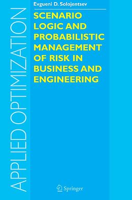 E-Book (pdf) Scenario Logic and Probabilistic Management of Risk in Business and Engineering von Evgueni D. Solojentsev