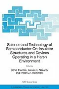 E-Book (pdf) Science and Technology of Semiconductor-On-Insulator Structures and Devices Operating in a Harsh Environment von Denis Flandre, Alexei N. Nazarov, Peter L.F. Hemment