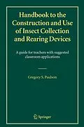 E-Book (pdf) Handbook to the Construction and Use of Insect Collection and Rearing Devices von Gregory S. Paulson
