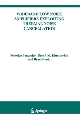 Livre Relié Wideband Low Noise Amplifiers Exploiting Thermal Noise Cancellation de Federico Bruccoleri, Eric Klumperink, Bram Nauta