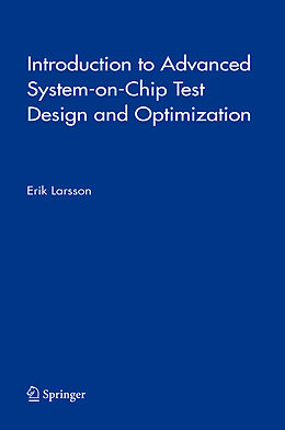 Livre Relié Introduction to Advanced System-on-Chip Test Design and Optimization de Erik Larsson