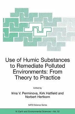 E-Book (pdf) Use of Humic Substances to Remediate Polluted Environments: From Theory to Practice von Irina V. Perminova, Kirk Hatfield, Norbert Hertkorn