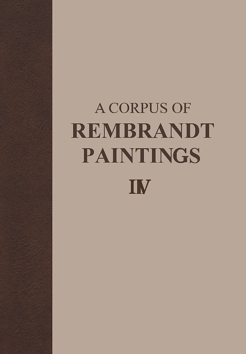 A Corpus of Rembrandt Paintings. Vol.4