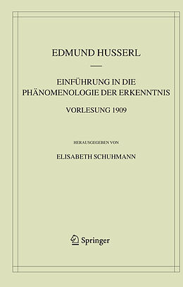 Fester Einband Einführung in die Phänomenologie der Erkenntnis. Vorlesung 1909 von Edmund Husserl