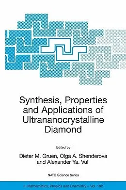E-Book (pdf) Synthesis, Properties and Applications of Ultrananocrystalline Diamond von Dieter M. Gruen, Olga A. Shenderova, Alexander Ya. Vul'