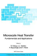 E-Book (pdf) Microscale Heat Transfer - Fundamentals and Applications von S. Kakaç, L.L. Vasiliev, Y. Bayazito?lu