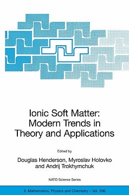 eBook (pdf) Ionic Soft Matter: Modern Trends in Theory and Applications de Douglas Henderson, Myroslav Holovko, Andrij Trokhymchuk