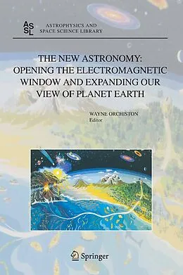 E-Book (pdf) The New Astronomy: Opening the Electromagnetic Window and Expanding our View of Planet Earth von 
