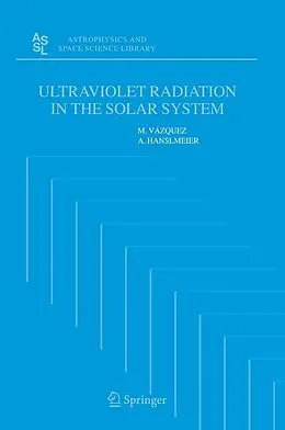 E-Book (pdf) Ultraviolet Radiation in the Solar System von M. Vázquez, A. Hanslmeier