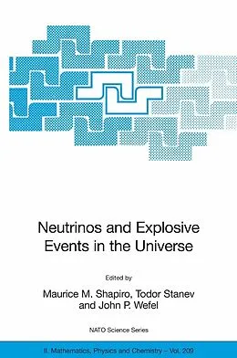 E-Book (pdf) Neutrinos and Explosive Events in the Universe von Maurice M. Shapiro, Todor Stanev, John P. Wefel
