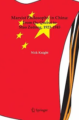 E-Book (pdf) Marxist Philosophy in China : From Qu Qiubai to Mao Zedong, 1923-1945 von Nick Knight