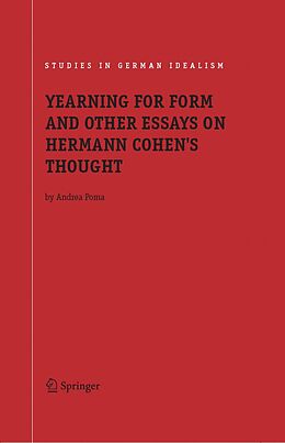 E-Book (pdf) Yearning for Form and Other Essays on Hermann Cohen's Thought von Andrea Poma