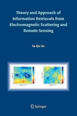 E-Book (pdf) Theory and Approach of Information Retrievals from Electromagnetic Scattering and Remote Sensing von Ya-Qiu Jin