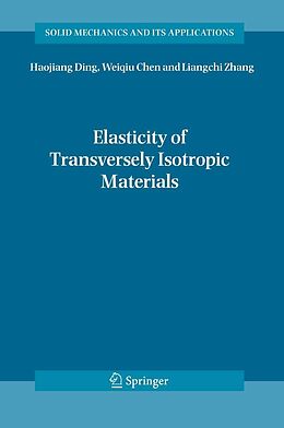 E-Book (pdf) Elasticity of Transversely Isotropic Materials von Haojiang Ding, Weiqiu Chen, Ling Zhang