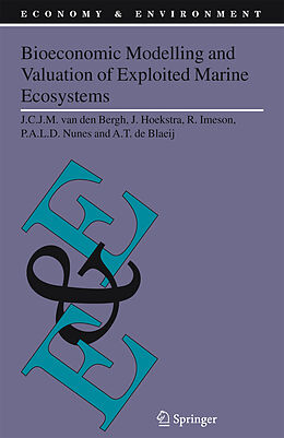 Livre Relié Bioeconomic Modelling and Valuation of Exploited Marine Ecosystems de J. C. J. M. Van Den Bergh, J. Hoekstra, A. T. de Blaeij
