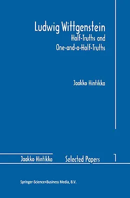E-Book (pdf) Ludwig Wittgenstein: Half-Truths and One-and-a-Half-Truths von Jaakko Hintikka