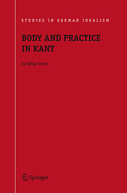 Livre Relié Body and Practice in Kant de Helge Svare