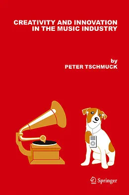 E-Book (pdf) Creativity and Innovation in the Music Industry von Peter Tschmuck
