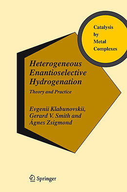 E-Book (pdf) Heterogeneous Enantioselective Hydrogenation von Evgenii Klabunovskii, Gerard V. Smith, Ágnes Zsigmond