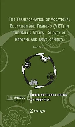 E-Book (pdf) The Transformation of Vocational Education and Training (VET) in the Baltic States - Survey of Reforms and Developments von Frank Bünning