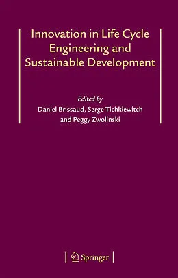 E-Book (pdf) Innovation in Life Cycle Engineering and Sustainable Development von Daniel Brissaud, Serge Tichkiewitch, Peggy Zwolinski
