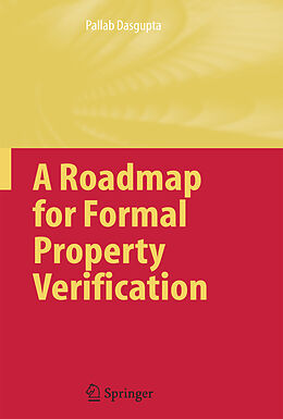 Fester Einband A Roadmap for Formal Property Verification von Pallab Dasgupta