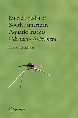 Livre Relié Encyclopedia of South American Aquatic Insects: Odonata - Anisoptera de Charles W. Heckman