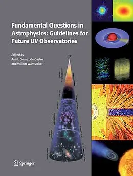 E-Book (pdf) Fundamental Questions in Astrophysics: Guidelines for Future UV Observatories von Ana I. Gómez de Castro, Willem Wamsteker