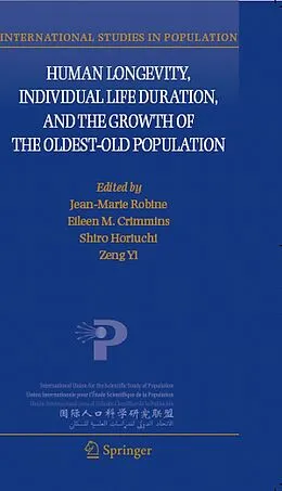 E-Book (pdf) Human Longevity, Individual Life Duration, and the Growth of the Oldest-Old Population von Jean-Marie Robine, Eileen M. Crimmins, Shiro Horiuchi