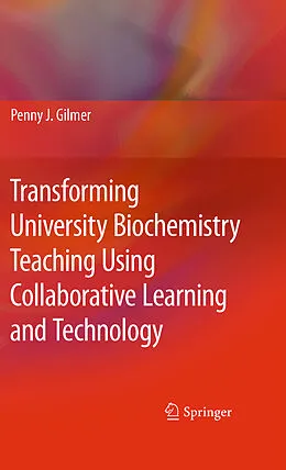E-Book (pdf) Transforming University Biochemistry Teaching Using Collaborative Learning and Technology von Penny J. Gilmer