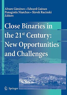 E-Book (pdf) Close Binaries in the 21st Century: New Opportunities and Challenges von 