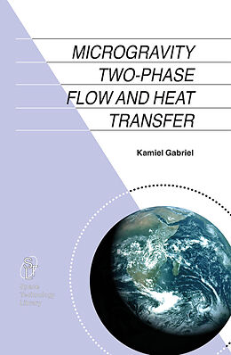 eBook (pdf) Microgravity Two-phase Flow and Heat Transfer de Kamiel S. Gabriel