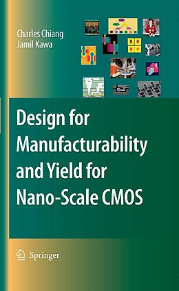 eBook (pdf) Design for Manufacturability and Yield for Nano-Scale CMOS de Charles Chiang, Jamil Kawa