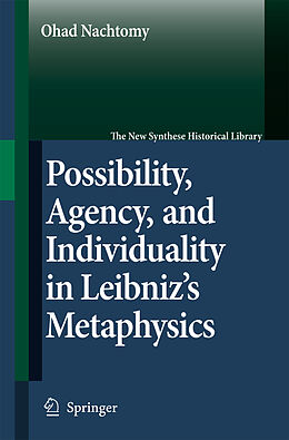 Livre Relié Possibility, Agency, and Individuality in Leibniz's Metaphysics de Ohad Nachtomy