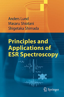 Livre Relié Principles and Applications of ESR Spectroscopy de Anders Lund, Shigetaka Shimada, Masaru Shiotani