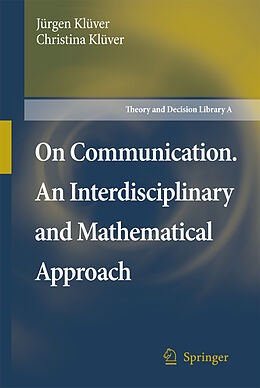Livre Relié On Communication. An Interdisciplinary and Mathematical Approach de Christina Klüver, Jürgen Klüver