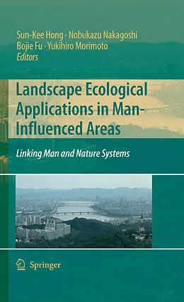 E-Book (pdf) Landscape Ecological Applications in Man-Influenced Areas von Sun-Kee Hong, Nobukazu Nakagoshi, Bojie Fu